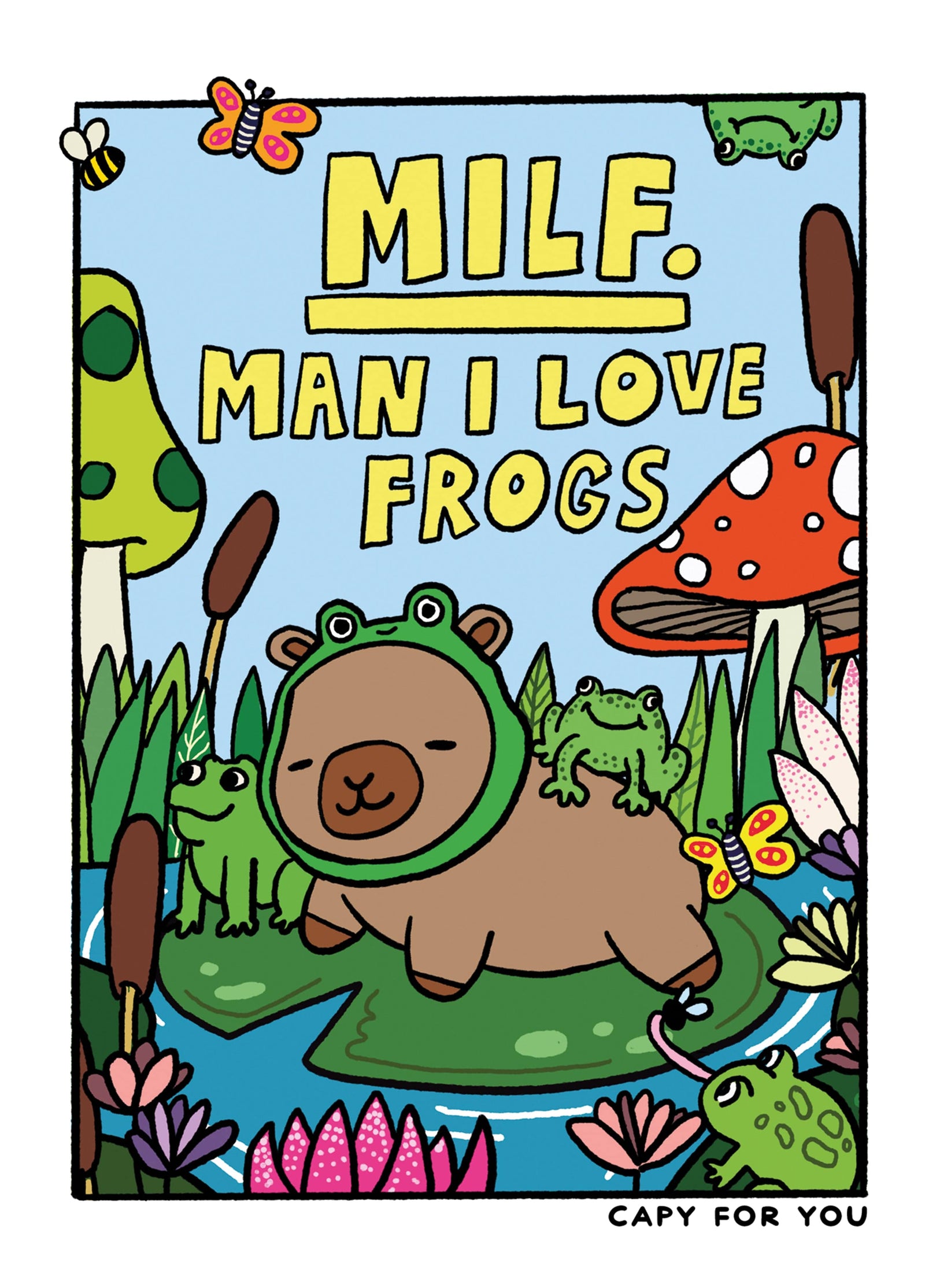 MILF. Man I Love Frogs Capybara