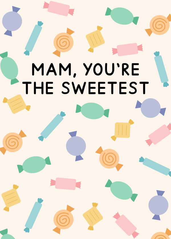 Mam You're The Sweetest Card