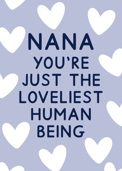 Nana You're Just The Loveliest Human Being