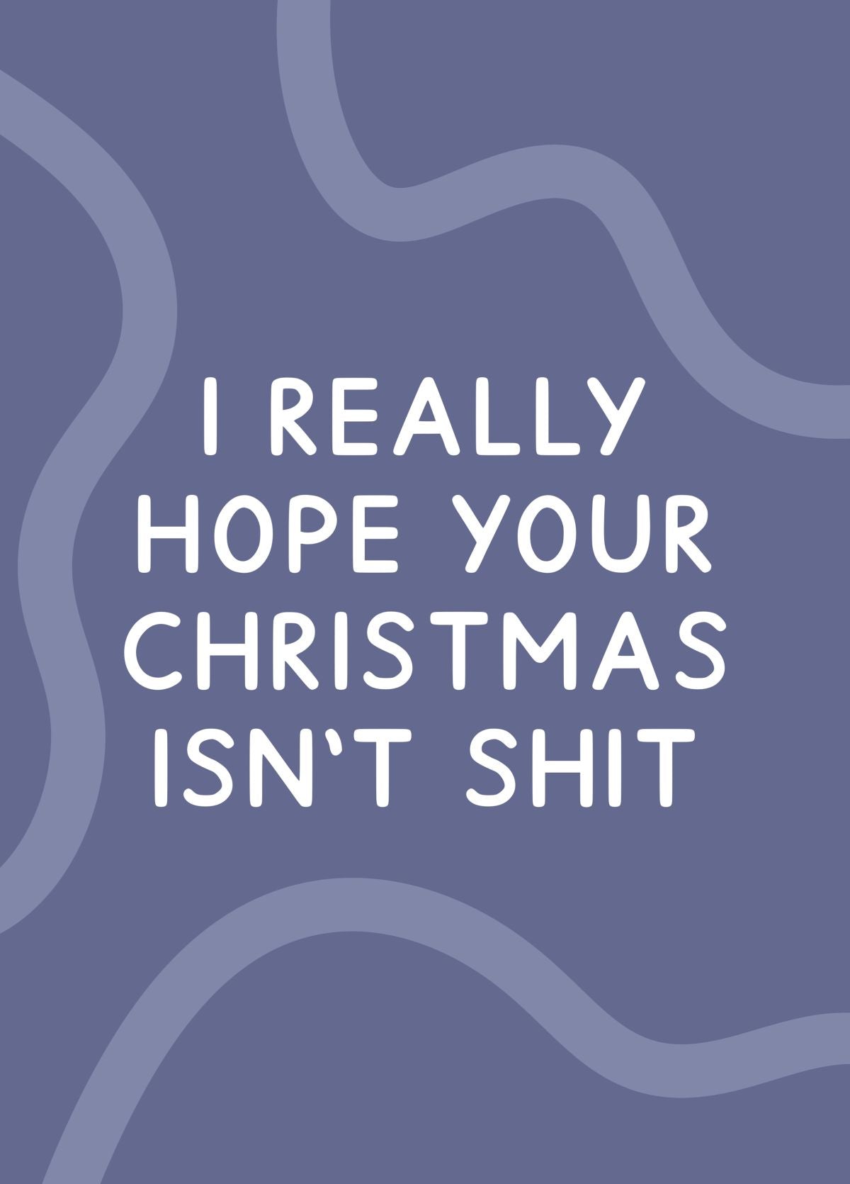 I Really Hope Your Christmas Isn't Shit Card