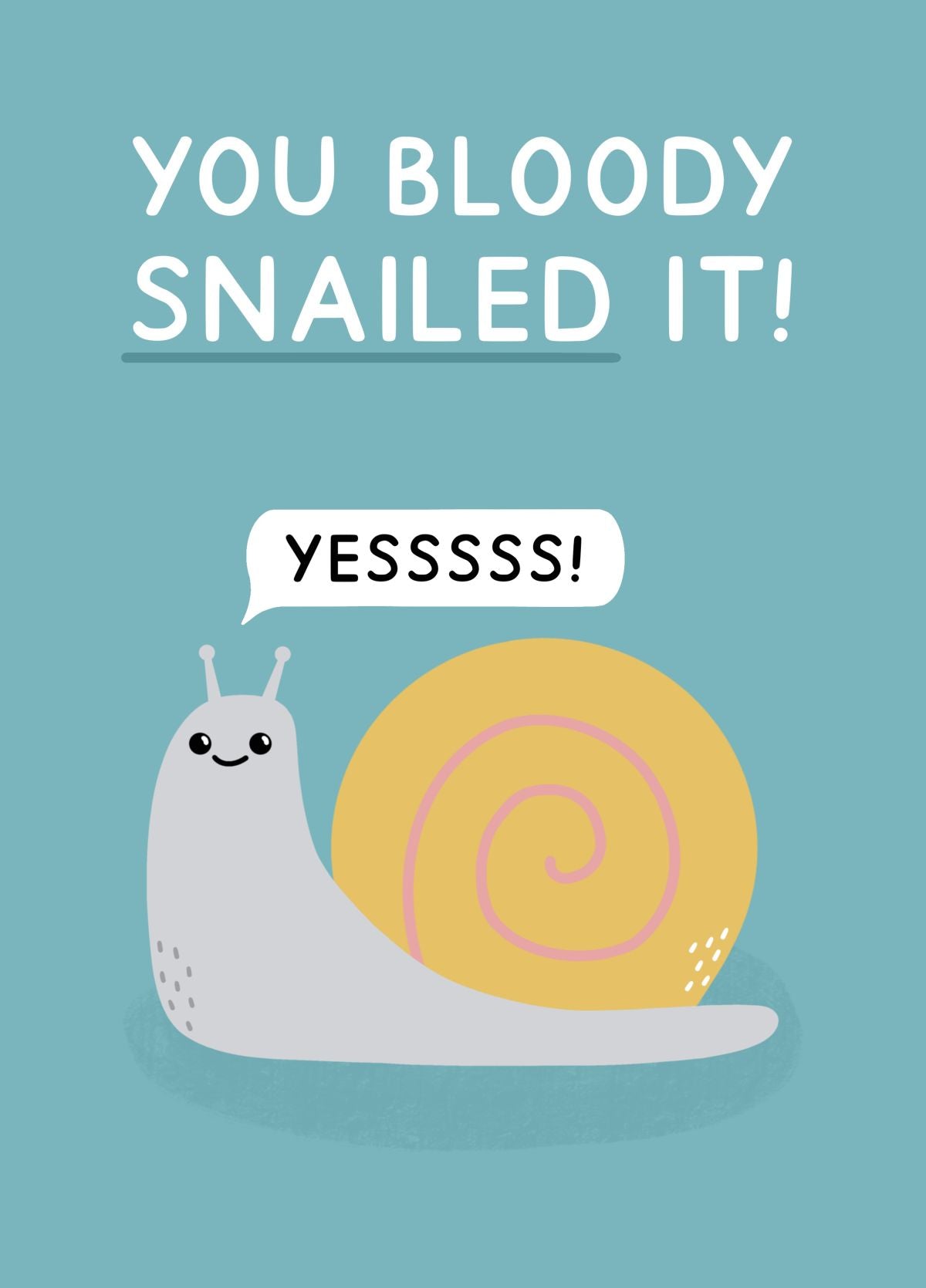 You Bloody Snailed It - Congratulations Card