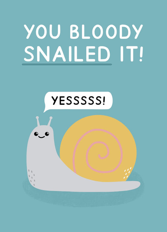 You Bloody Snailed It - Congratulations Card