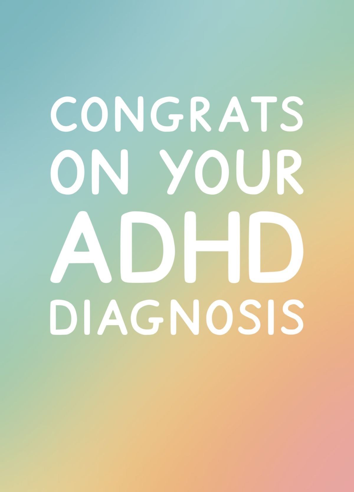 Congrats On Your ADHD Diagnosis