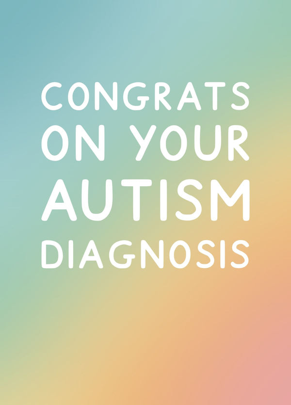 Congrats On Your Autism Diagnosis