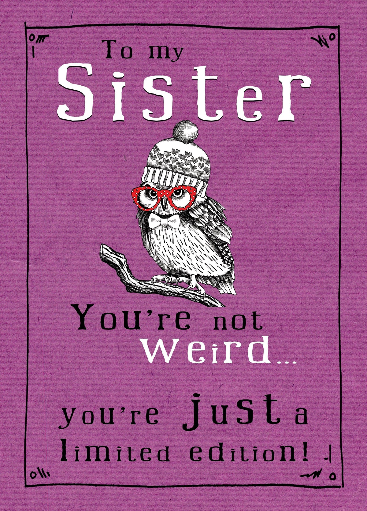 Youre Not Weird Sister Card
