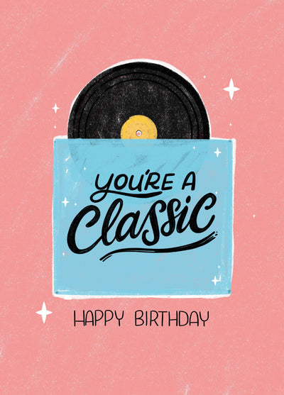 You're A Classic Birthday Card
