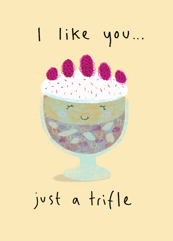 I Like You...Just A Trifle