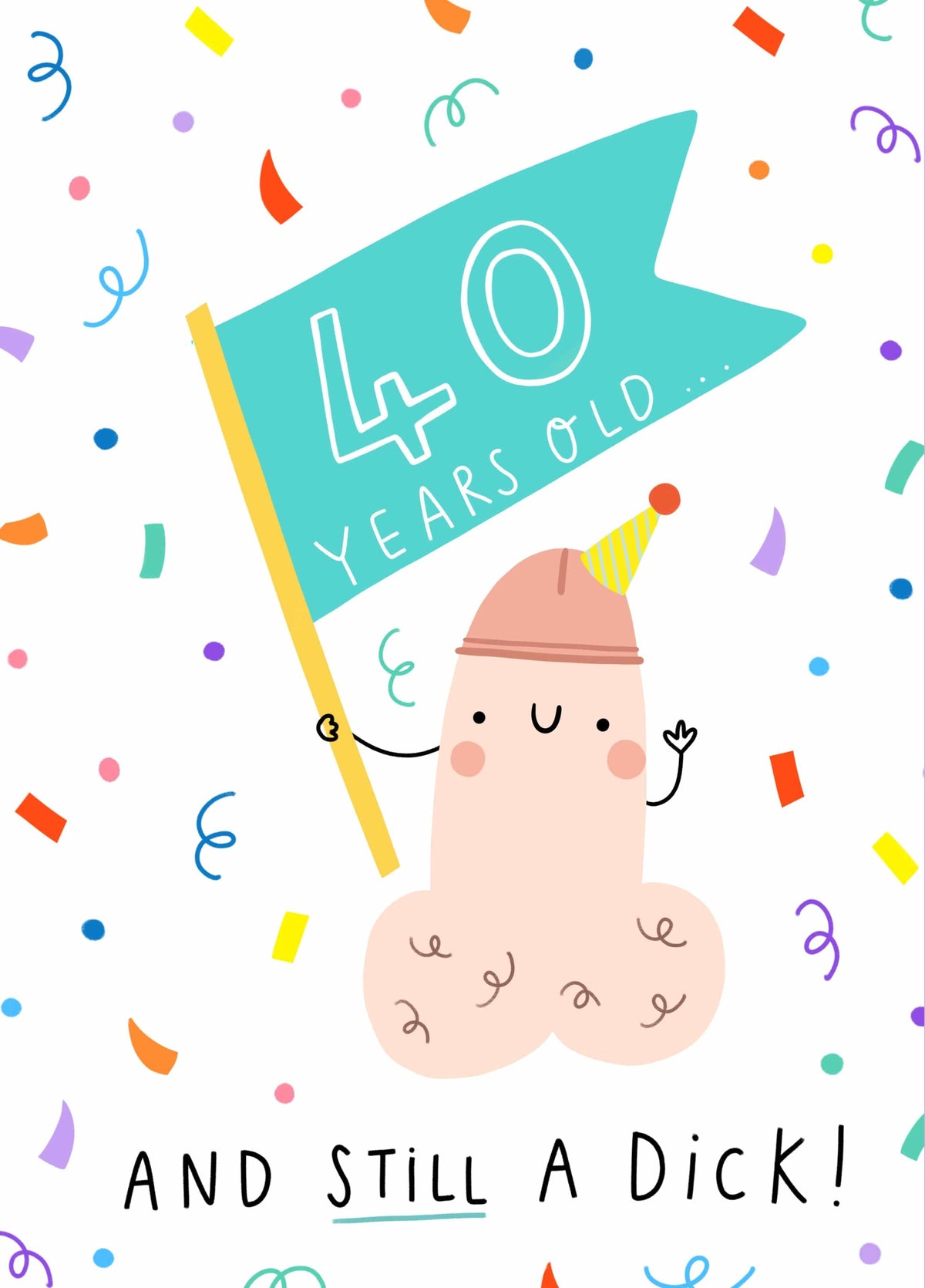 40 Years And Still A Dick! Card