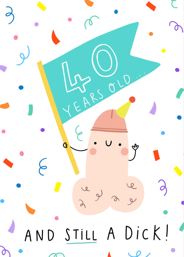 40 Years And Still A Dick! Card