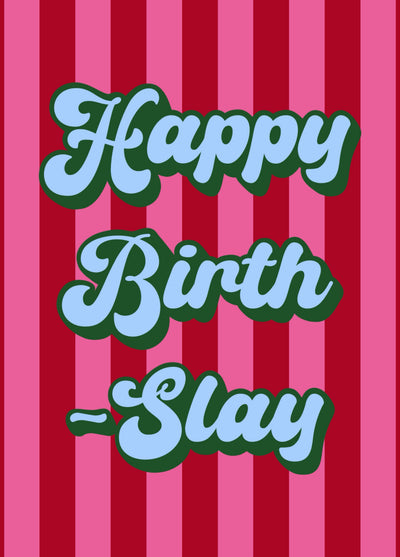 Happy Birth Slay