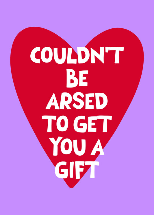 Could Be Arsed To Get You A Gift