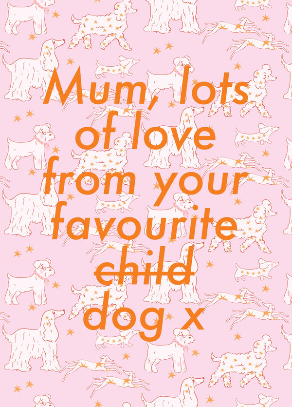 Mothers Day Card From The Dog | Favourite Child Card
