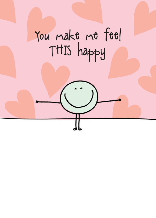 You Make Me This Happy Card