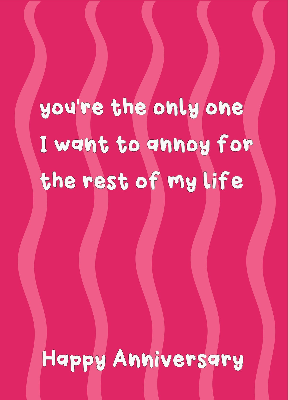The Only Person I Want To Annoy - Happy Anniversary