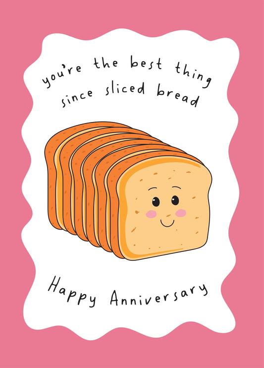 You're The Best Thing Since Sliced Bread - Happy Anniversary