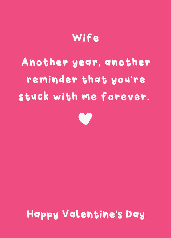 Another Reminder That You're Stuck With Me Forever - Happy Valentine's Day Wife