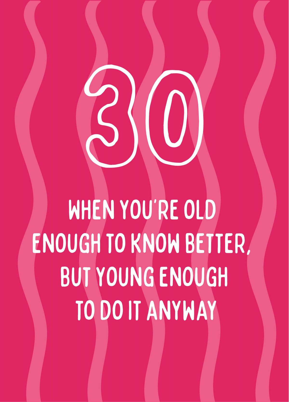 Old Enough To Know Better - Happy 30th Birthday