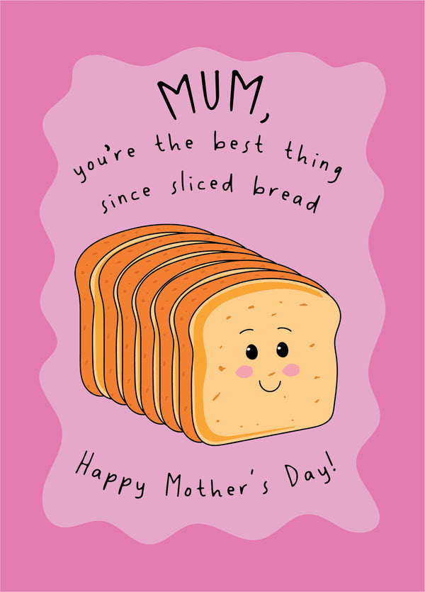 Best Thing Since Sliced Bread - Happy Mother's Day