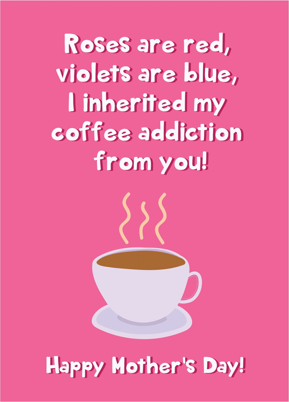 I Got My Coffee Addiction From You - Happy Mother's Day