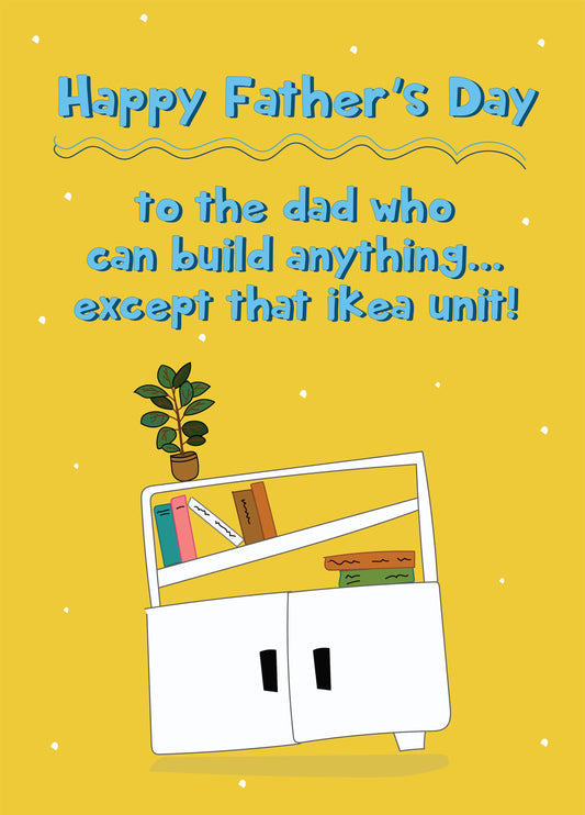 The Dad Who Can Fix Anything But The Ikea Unit - Happy Father's Day