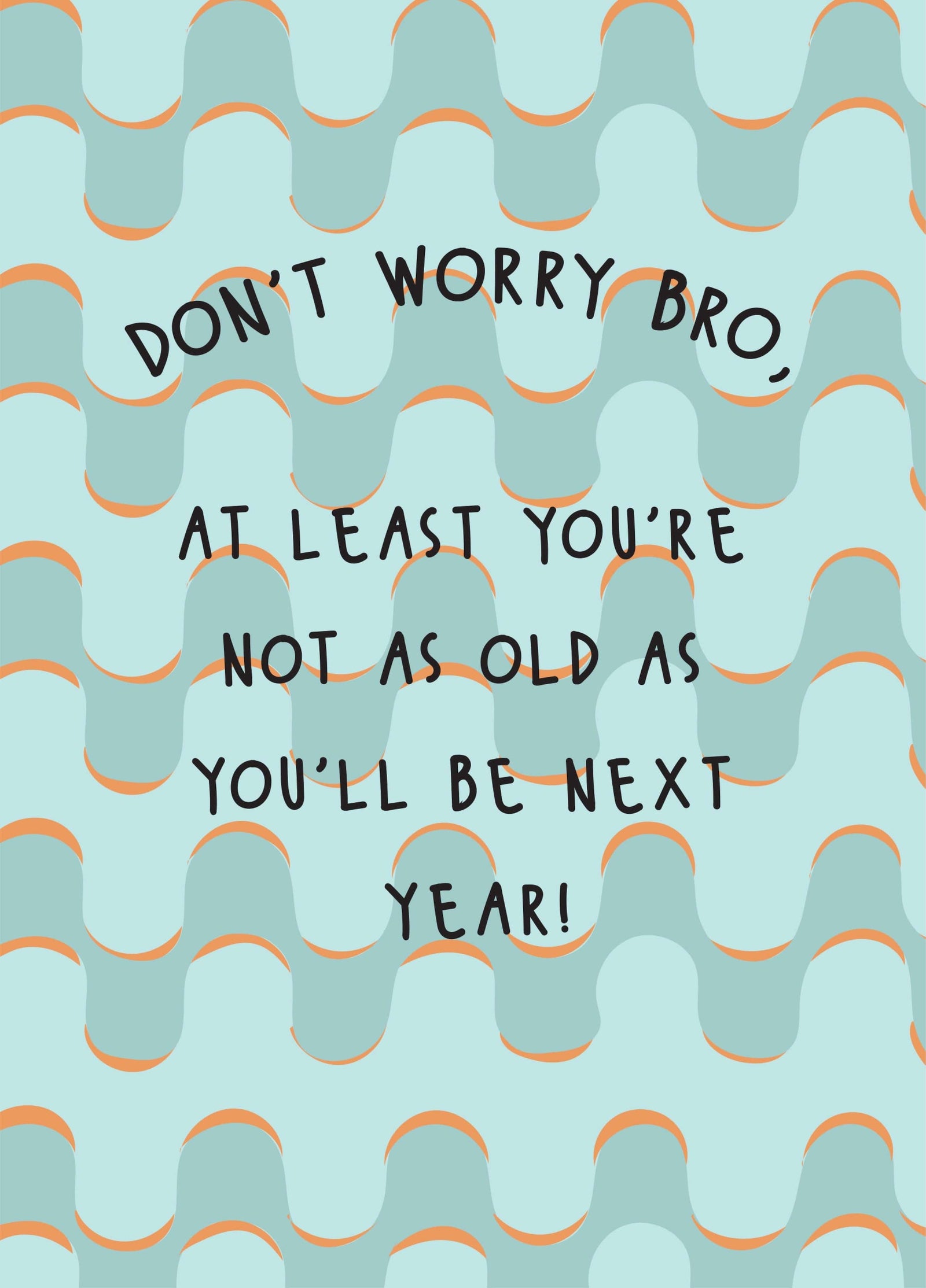 Don't Worry Bro - Happy Birthday Brother