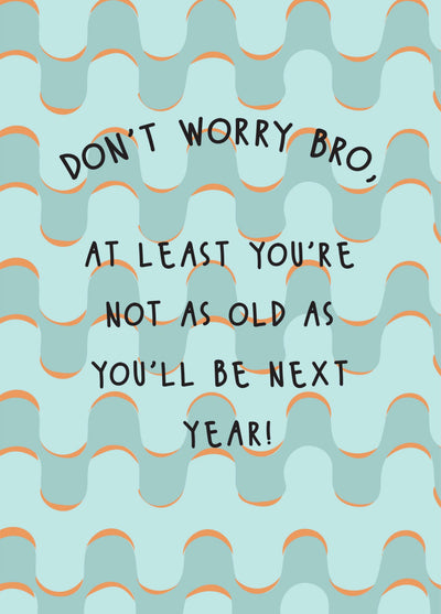 Don't Worry Bro - Happy Birthday Brother