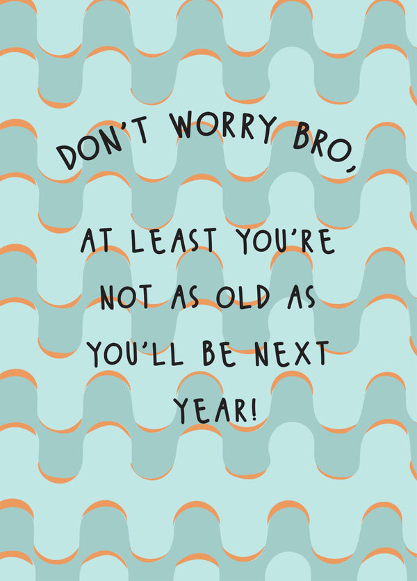 Don't Worry Bro - Happy Birthday Brother