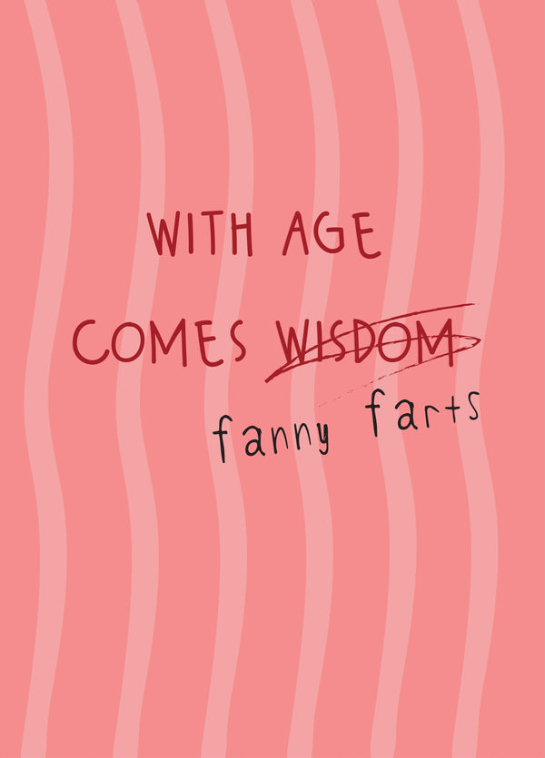 With Age Comes Fanny Farts - Happy Birthday