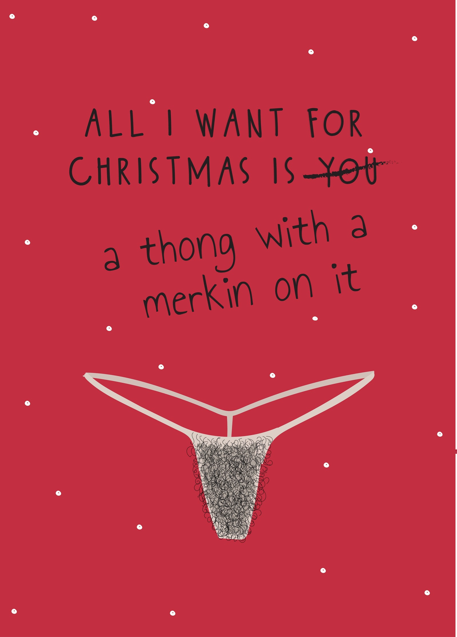 All I Want For Christmas Is A Merkin - Happy Christmas