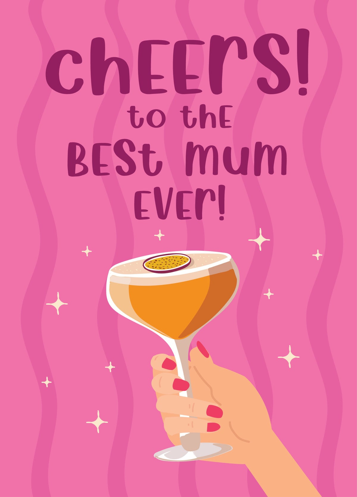 Cheers To The Best Mum Ever - Happy Mother's Day