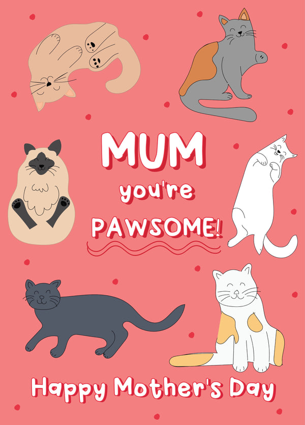Mum You're Pawsome - Happy Mother's Day