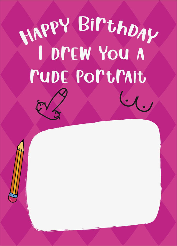 I Drew You A Portrait - Cheeky Birthday Card