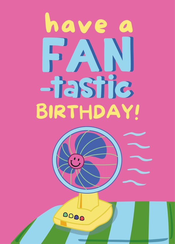 Have A FAN-tastic Birthday - Heatwave Themed Birthday Card