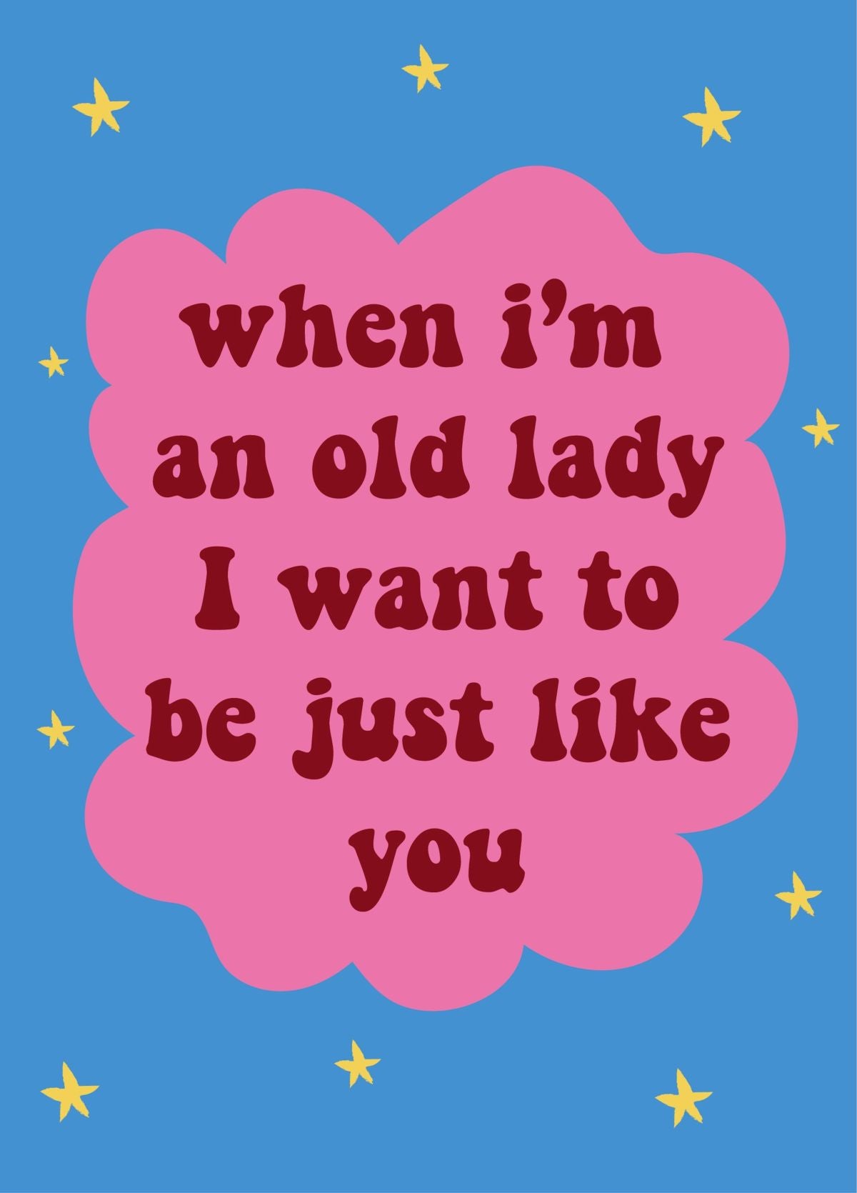 When I'm An Old Lady I Want To Be Like You - Funny Birthday Card