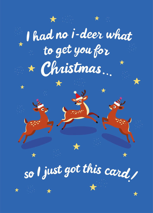 I Had No I-Deer What To Get You - Funny Christmas Card