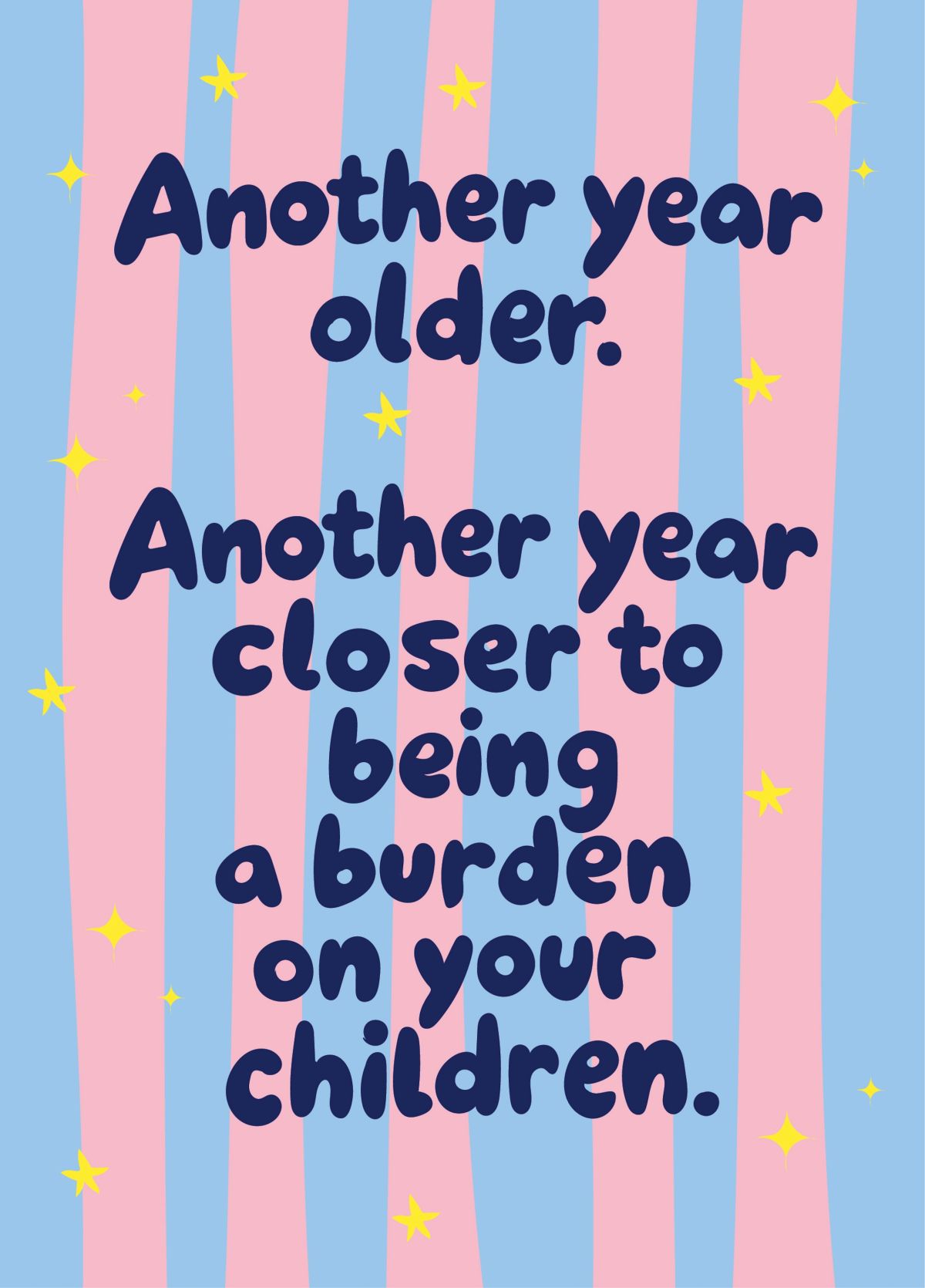 Burden On Your Children - Funny Birthday Card