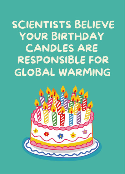 Your Candles Are Causing Global Warming - Funny Birthday Card