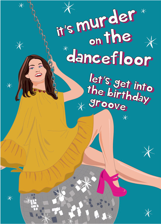 Murder On The Dancefloor - Happy Birthday Card