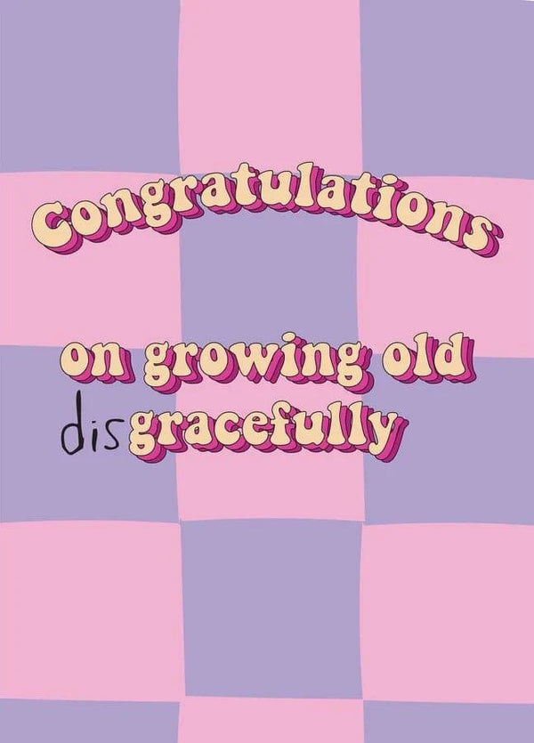 Growing Old Disgracefully Card