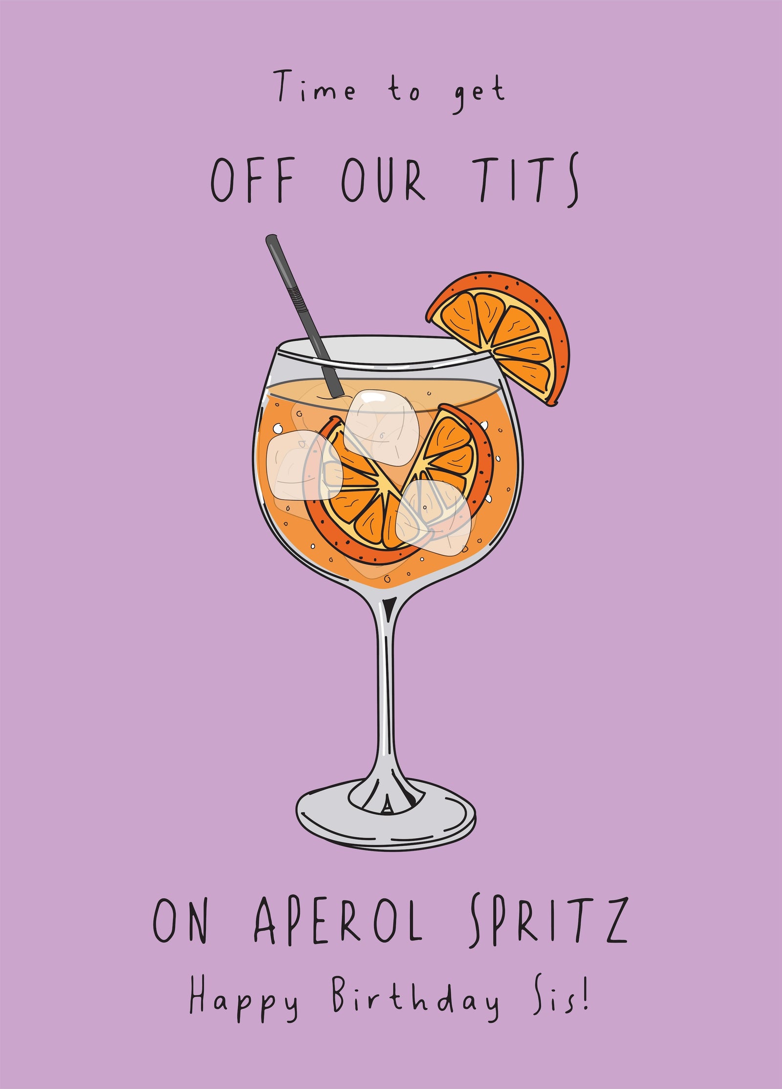 Sister Let's Get Off Our Tits On Aperol Spritz