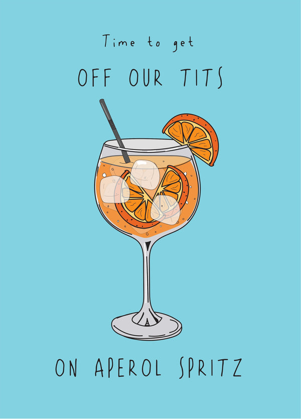 Off Our Tits On Aperol Spritz - Happy Birthday Card