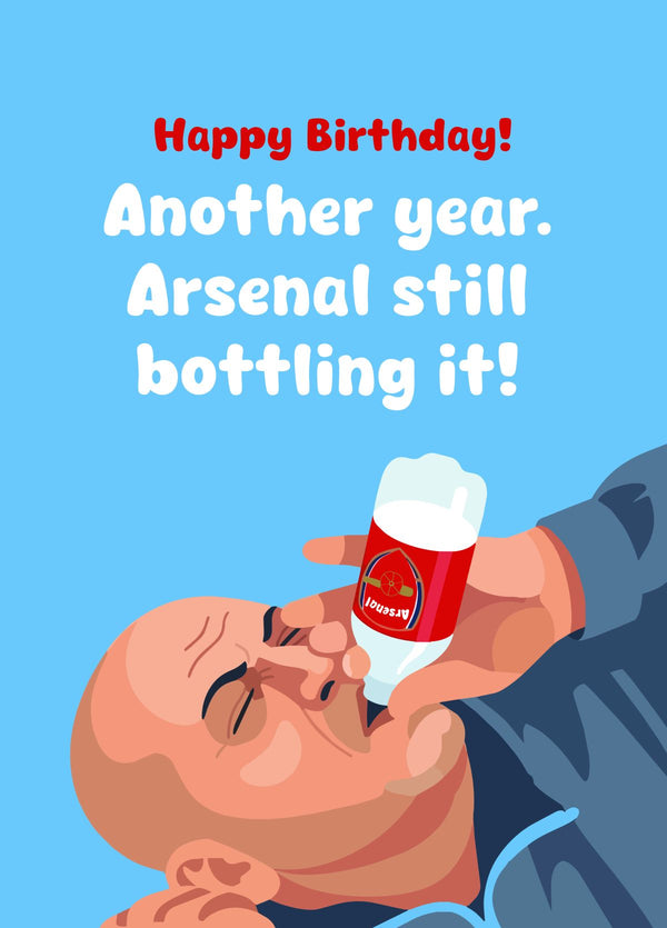Funny Birthday Card - Another Year, Arsenal Still Bottling It!