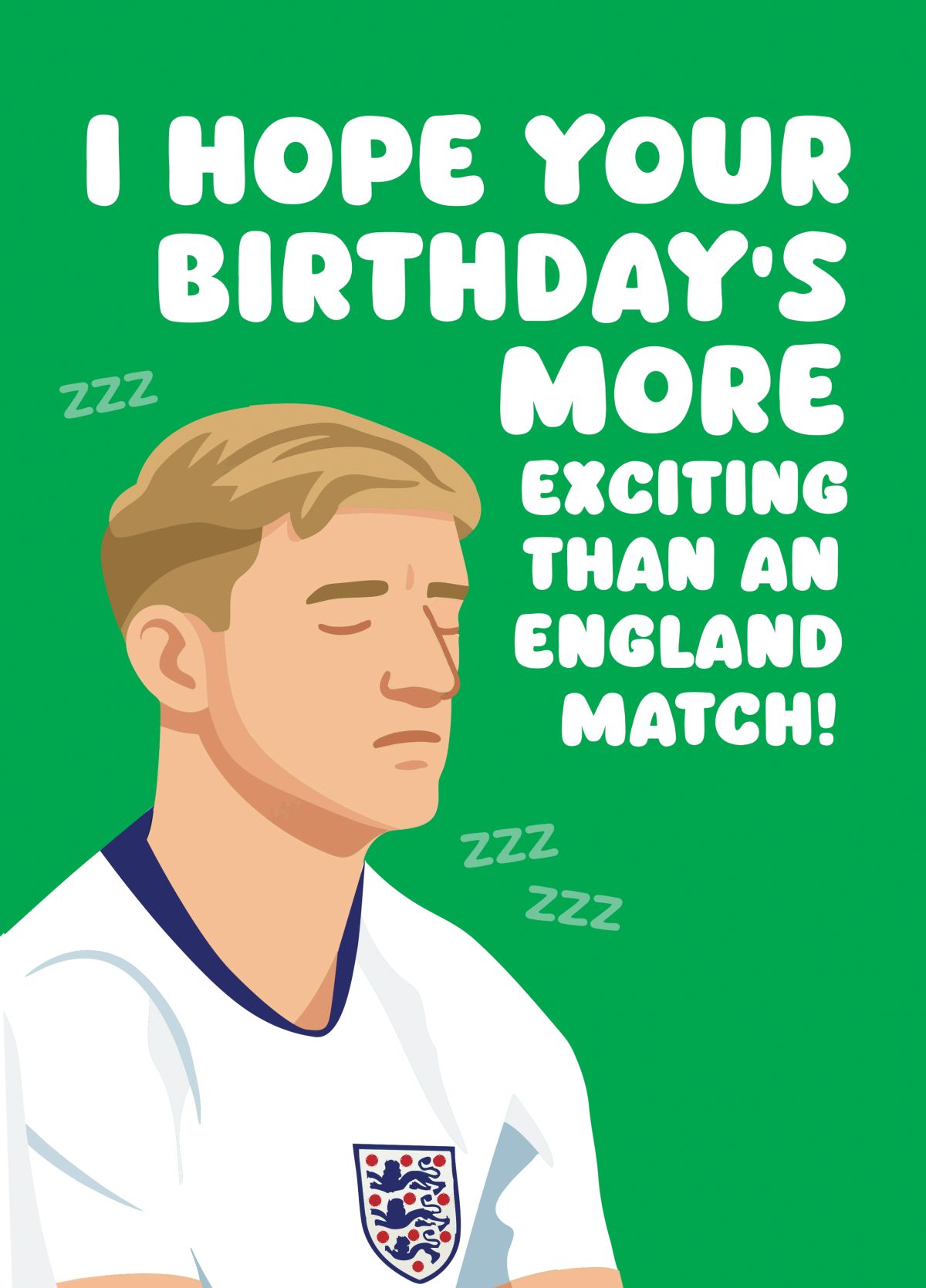 Hope Your Birthday's More Exciting Than An England Match!