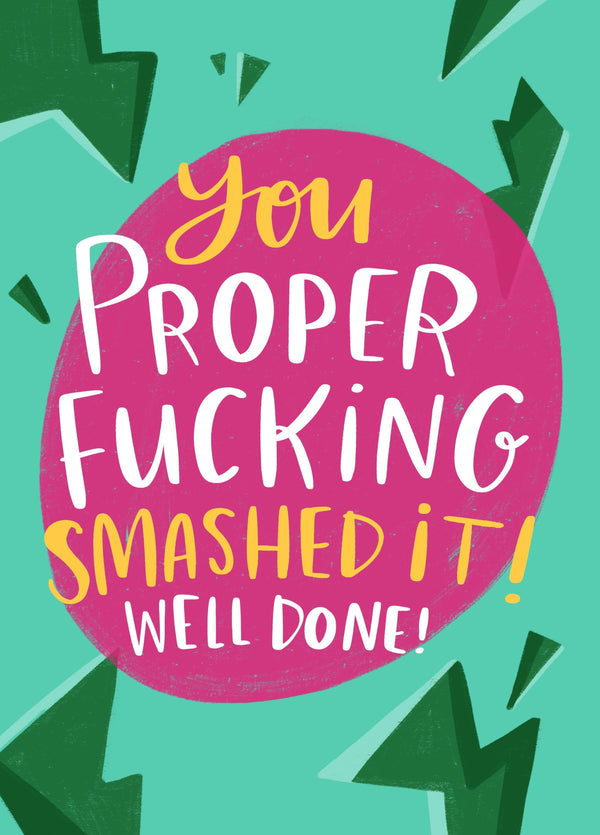 You Proper Fucking Smashed It Card