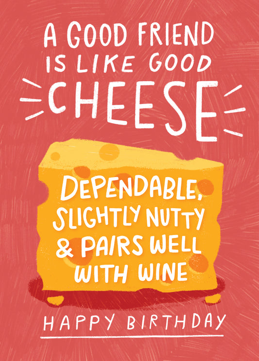 Good Friends Are Like Good Cheese
