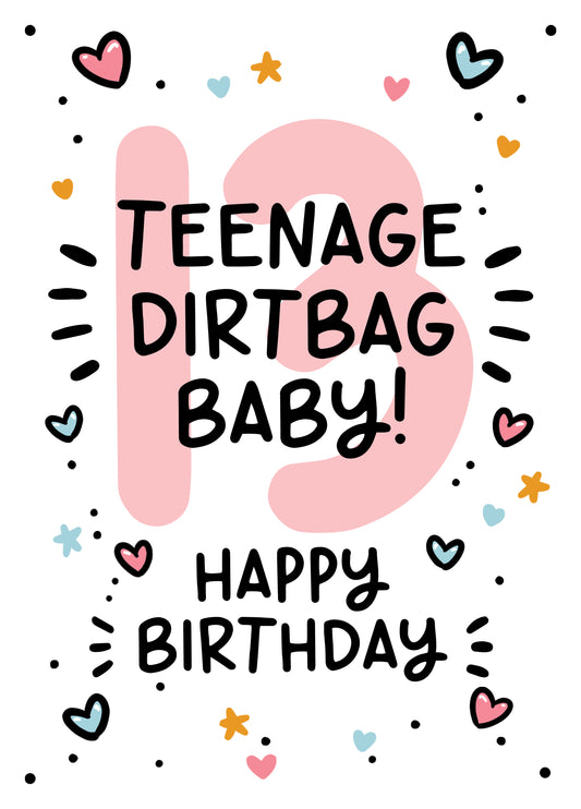 13th Birthday Card For A Teenage Dirtbag!