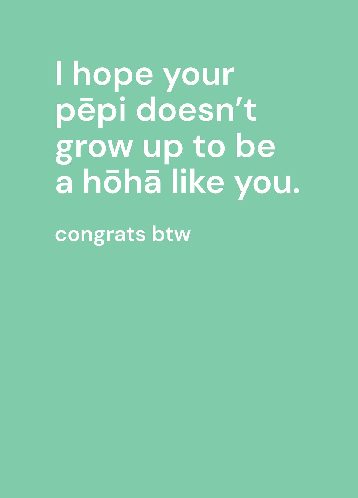 I Hope Your PÄpi Doesn't Grow Up To Be A HÅhÄ Like You