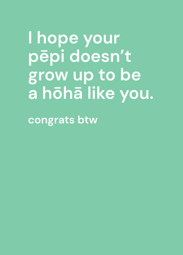 I Hope Your PÄpi Doesn't Grow Up To Be A HÅhÄ Like You
