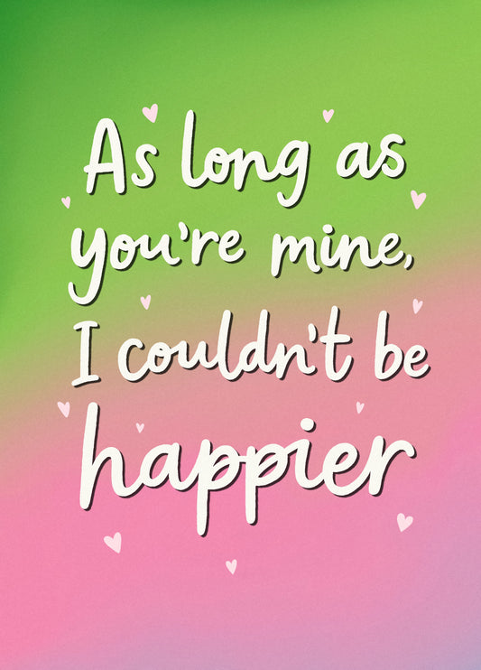 As Long As You’re Mine - Wicked Anniversary/Valentines Card