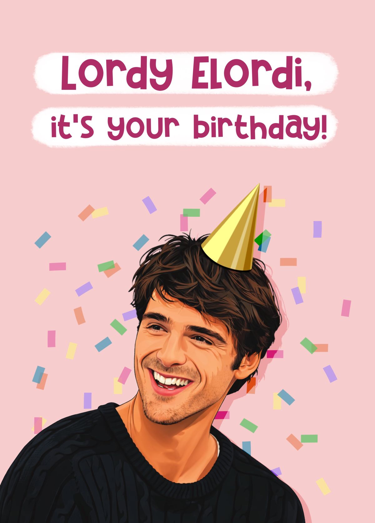 Lordy Elordi, It’s Your Birthday!